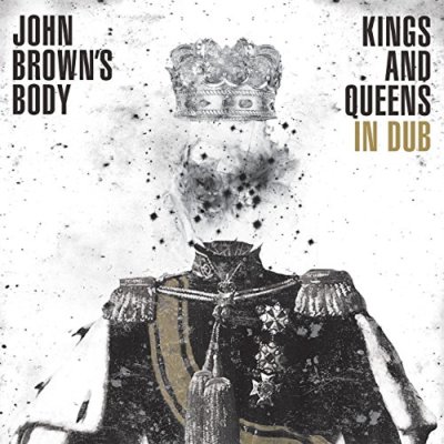 John Browns Body - Kings and Queens In Dub [CD]
