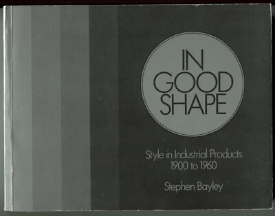 IN GOOD SHAPE スティーブン・ベイリー In Good Shape: Style in Industrial Products / Stephen Bayley ~ PB