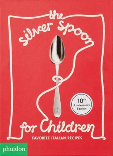 The Silver Spoon for Kids New Edition with Classic Italian Recipes - GOOD