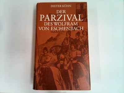 Der Parzival des Wolfram von Eschenbach Kühn, Dieter: 595043