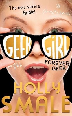 Forever Geek: Book 6 (Geek Girl) by Smale, Holly 000757469X FREE Shipping