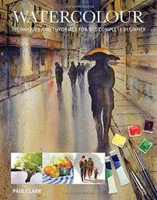 Watercolour: Techniques and Tutorials for the Compl... | Buch | Zustand sehr gut