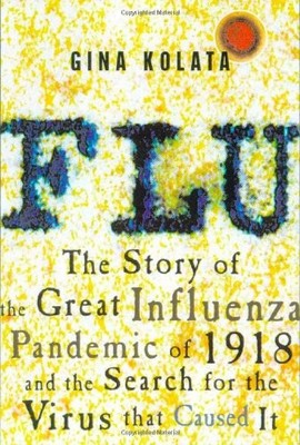 FLU: THE STORY OF THE GREAT INFLUENZA PANDEMIC OF 1918 AND By Gina Kolata *NEW*