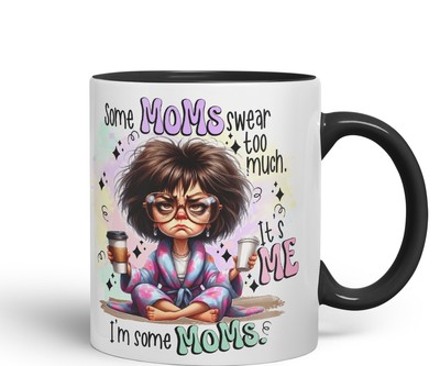 Some Moms Swear Too Much It's Me I'm Some Mom Joke Keramik farbig Becher Tasse