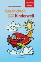 Geschichten FüR Und Aus Der Kinderwelt Zum Vorlesen, Selbstlesen Und Ausmalen