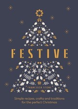 Festive: Simple recipes, crafts and traditions f... by Stone, Francesca Hardback