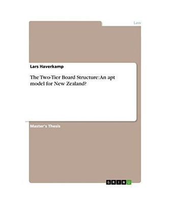 The Two-Tier Board Structure: An apt model for New Zealand?, Haverkamp, Lars