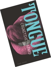 Tongue: A Cognitive Hazard