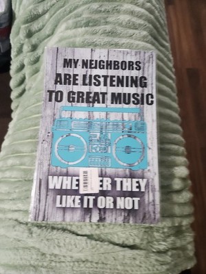 Metal Sign My Neighbors Are Listening to Great Music Whether they Like It Or Not