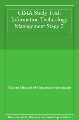 CIMA Study Text: Information Technology Management Stage 2 By Ch