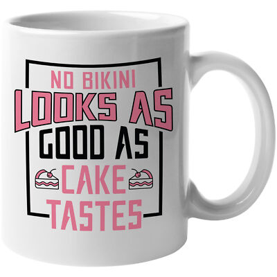 No Bikini Looks As Good As Cakes Taste. Funny Coffee & Tea Gift Mug
