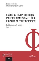 Essais Anthropologiques Pour L'homme ProméThéEn En Crise De Foi Et De Raison