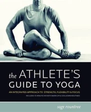 The Athlete's Guide to Yoga: An Integrated Approach to Strength, Fle - VERY GOOD