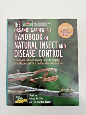 The Organic Gardener s Handbook of Natural Insect and Disease Control -Softcover