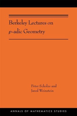 Berkeley Lectures on P-Adic Geometry | Peter Scholze, Jared Weinstein | englisch