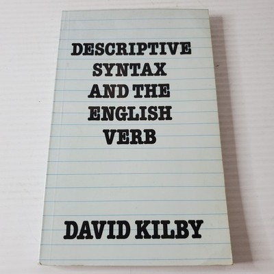 Descriptive Syntax And The English Verb By David Kilby Vintage Paperback 1984 