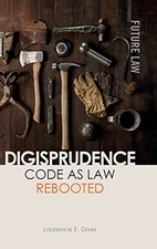 Digisprudence: Code as Law Rebooted by Laurence Diver NEW BOOK