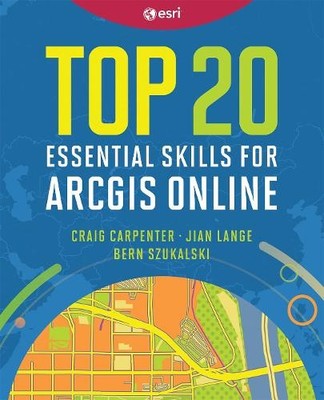 Craig Carpenter Jian Lange Bern  Top 20 Essential Skills for ArcG (Taschenbuch)