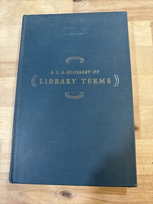 A. L. A. Glossary of Library Terms : With a Selection of Terms in Related Fields