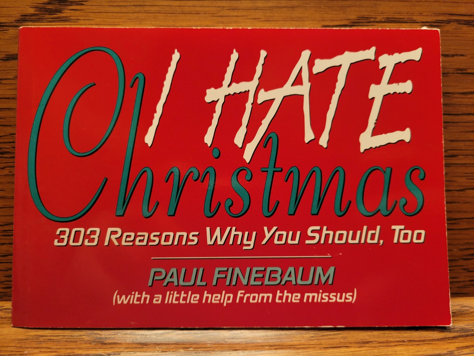 I Hate Christmas 303 Reasons Why You Should, Too Paul