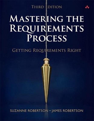 Mastering the Requirements Process: Getting Requirements Right 3rd Edition by Su