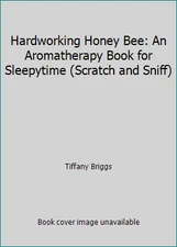 Hardworking Honey Bee: An Aromatherapy Book for Sleepytime (Scratch and Sniff)