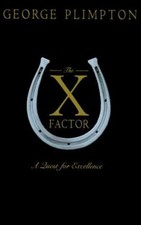 The X Factor : A Quest for Excellence Hardcover George Plimpton