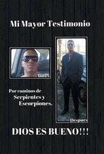 Mi Mayor Testimonio: Por Caminos de Serpientes y Escorpiones by Jesus Lopez Ramo
