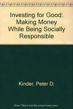Investing for Good: Making Money While Being Socially Responsible by Kinder, Pe
