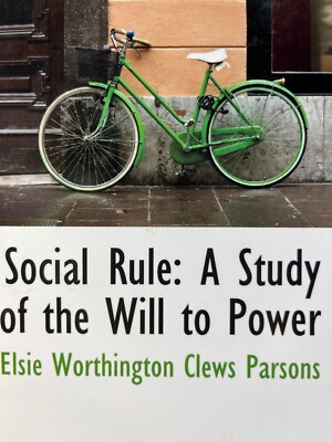 Social Rule: A Study of the Will to Power by Elsie Parsons (pb reprint )