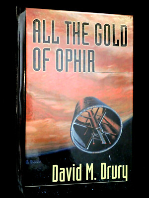 All the Gold of Ophir by David M Drury (2005-1st) Science Fiction Thriller Novel