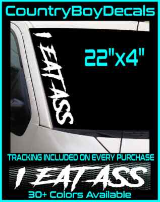 I EAT ASS 22'' Vinyl Decal Sticker Diesel Truck JDM Car Turbo Boost Hated V2 Mint