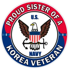 U.S. Navy Proud Sister of a Korea Veteran Bumper Sticker Military Vinyl Decal 5"