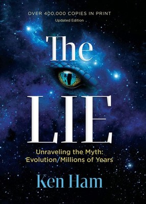 The Lie   Unraveling the Myth: Evolution/Millions of Years (Updated Editio...