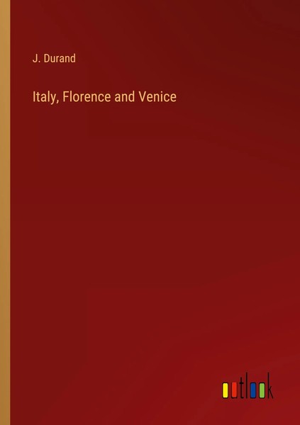 J. Durand | Italy, Florence And Venice | Taschenbuch | Englisch (2023)-image