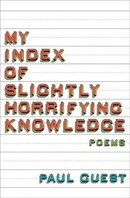 MY INDEX OF SLIGHTLY HORRIFYING KNOWLEDGE By Paul Guest - Hardcover *Excellent*