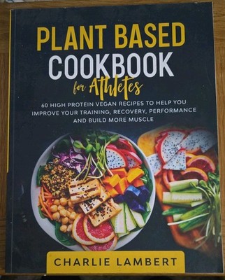 Plant Based Cookbook for Athletes by Charlie Lambert Paperback Book - VGC