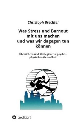 Was Stress und Burnout mit uns machen und was wir dagegen tun können Christoph B