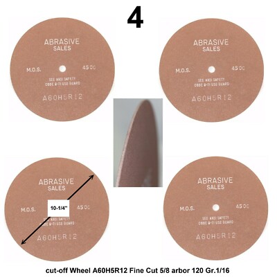  Abrasive 10-1/4'' cut-off Wheel A60H5R12 Fine Cut 5/8 arbor 120 Gr.1/16  Qty.4