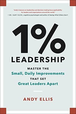 1% Leadership: Master the Small, Daily Improvements that Set Great Leaders Apar