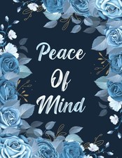 Peace of Mind Planner: My Final Wishes - Everything You Need to Know When I'm Go