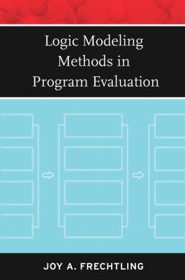 Logic Modeling Methods in Program Evaluation - 9780787981969