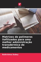 Balkrishna Dubey | Matrizes De PolíMeros Liofilizados Para Uma Melhor...