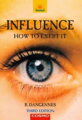 Influence: How to Exert it by B. Dangennes PAPERBACK 9788129202512