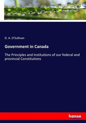 Government in Canada D. A. O'Sullivan