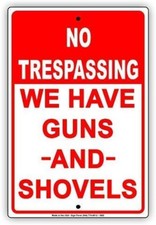 Street Tin Sign 8x12 Inch NO TRESPASSING We Have Guns and Shovels Outdoor