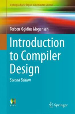 Introduction to Compiler Design (Undergraduate Topics in Computer Science) by M