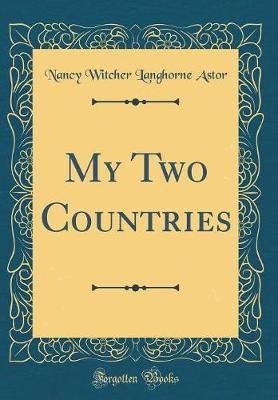 My Two Countries (Classic Reprint), Nancy Witcher
