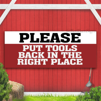 Please Put Tools Back In The Right Place Indoor Outdoor Banner Sign with grommet