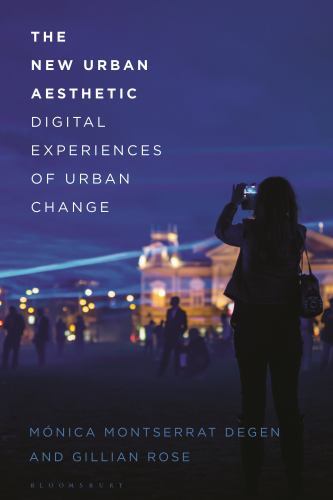 New Urban Aesthetic : Digital Experiences of Urban Change by Mónica ...